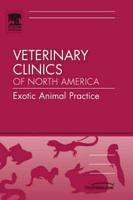 Renal Disease, An Issue of Veterinary Clinics: Exotic Animal Practice