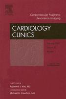 Cardiovascular MR Imaging, An Issue of Cardiology Clinics
