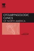 Neurotology, An Issue of Otolaryngologic Clinics