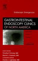 Endoscopic Emergencies, An Issue of Gastrointestinal Endoscopy Clinics