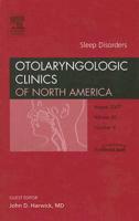 Sleep Disorders, An Issue of Otolaryngologic Clinics