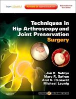 Techniques in Hip Arthroscopy and Joint Preservation Surgery With Expert Consult Access