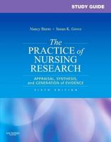 Study Guide for The Practice of Nursing Research, Appraisal, Synthesis, and Generation of Evidence, Sixth Edition
