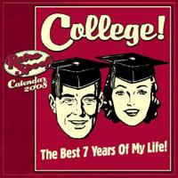 College! The Best Seven Years of My Life 2008 Calendar