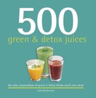 500 Green and Detox Juices