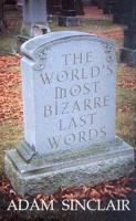 The World's Most Bizarre Last Words
