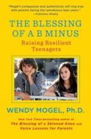 Blessing of a B Minus: Using Jewish Teachings to Raise Resilient Teenagers