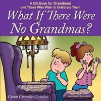 What If There Were No Grandmas