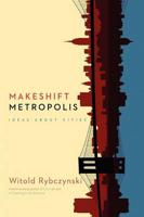 Makeshift Metropolis: Ideas about Cities