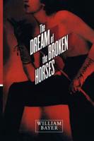 Dream of the Broken Horses