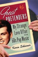 Great Pretenders: My Strange Love Affair with '50s Pop Music