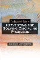 The Educator's Guide to Preventing and Solving Discipline Problems