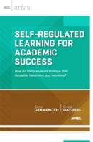 Self-Regulated Learning for Academic Success: How Do I Help Students Manage Their Thoughts, Behaviors, and Emotions? (ASCD Arias)