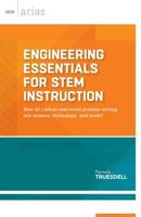 Engineering Essentials for Stem Instruction: How Do I Infuse Real-World Problem Solving Into Science, Technology, and Math?