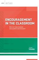 Encouragement in the Classroom: How Do I Help Students Stay Positive and Focused? (ASCD Arias)
