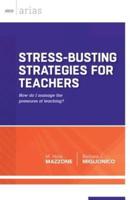 Stress-Busting Strategies for Teachers: How Do I Manage the Pressures of Teaching?