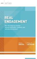 Real Engagement: How Do I Help My Students Become Motivated, Confident, and Self-Directed Learners? (ASCD Arias)