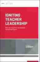 Igniting Teacher Leadership: How Do I Empower My Teachers to Lead and Learn? (ASCD Arias)