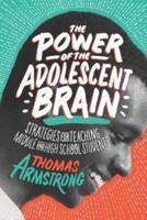 Power of the Adolescent Brain: Strategies for Teaching Middle and High School Students