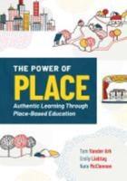 Power of Place: Authentic Learning Through Place-Based Education