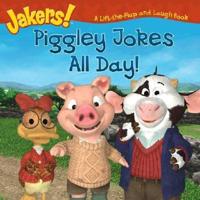 Piggley Jokes All Day!