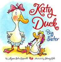 Katy Duck, Big Sister / By Alyssa Satin Capucilli ; Illustrated by Henry Cole