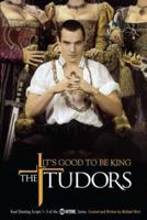 The Tudors: It's Good to Be King