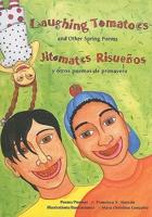 Laughing Tomatoes And Other Spring Poems/jitomates Risuenos Y Otros Poemas De Pr
