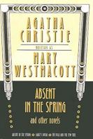 Absent In The Spring And Other Novels