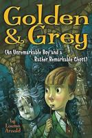 Golden & Grey, an Unremarkable Boy and a Rather Remarkable Ghost