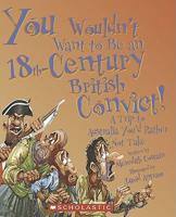 You Wouldn't Want to Be an 18th-Century British Convict!