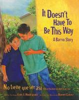 It Doesn't Have to Be This Way/ No tiene que ser asi: A Barrio Story