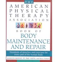 The American Physical Therapy Association Book of Body Maintenance and Repair