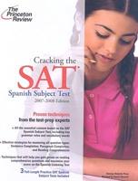 Cracking the SAT Spanish Subject Test, 2007-2008 Edition