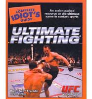 The Complete Idiot's Guide to Ultimate Fighting
