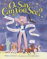 O, Say Can You See? America's Symbols, Landmarks, and Important Words