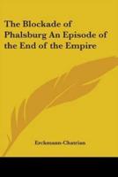 The Blockade of Phalsburg An Episode of the End of the Empire