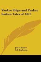 Yankee Ships and Yankee Sailors Tales of 1812