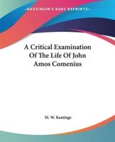 A Critical Examination Of The Life Of John Amos Comenius
