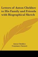 Letters of Anton Chekhov to His Family and Friends With Biographical Sketch