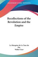 Recollections of the Revolution and the Empire