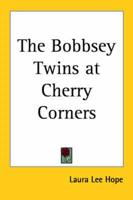 The Bobbsey Twins at Cherry Corners
