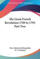 The Great French Revolution 1789 to 1793 Part Two