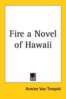 Fire a Novel of Hawaii