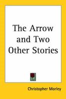 The Arrow and Two Other Stories