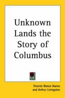 Unknown Lands the Story of Columbus