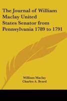 The Journal of William Maclay United States Senator from Pennsylvania 1789 to 1791