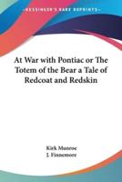 At War With Pontiac or The Totem of the Bear a Tale of Redcoat and Redskin