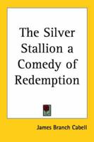 The Silver Stallion a Comedy of Redemption