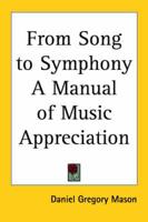 From Song to Symphony A Manual of Music Appreciation